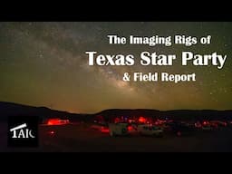 Texas Star Party Imaging Rigs & Field Report | 2025-06-15