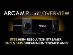 ARCAM Radia ST25 Music Streamer, SA35 & SA45 Streaming Integrated Amplifiers | FULL OVERVIEW