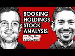 Booking Holdings Stock Deep Dive | Best Quality Stock Idea Q2 2025 w/ Clay Finck & Kyle Grieve