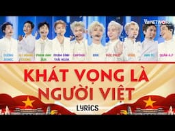 [LYRICS] KHÁT VỌNG LÀ NGƯỜI VIỆT - Anh Trai "Say Hi" tự hào Việt Nam