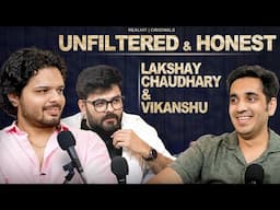 Most Unfiltered & Real Talks ft. Lakshay Chaudhary, Vikanshu | Realhit