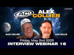 Alex Collier Interview Webinar 16 - Dan Willis - *LIVE* - Friday, May 2nd, 2025!