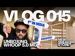 Unboxing Whoop 5.0 MG 🇮🇳 Worth it ? (India) | New Sneaker store 😮? | VLOG 015