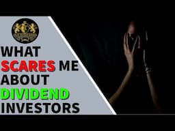 What Scares Me About Dividend Investors