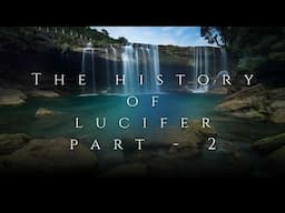History of Lucifer pt 2