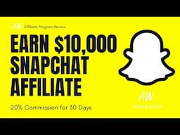 EARN $10,000 WITH THE NEW SNAPCHAT AFFILIATE PROGRAM
