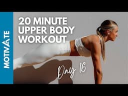 20 MINUTE UPPER BODY WORKOUT (bodyweight) | DAY 16 | 21 Day 'Motivate' Challenge.. Ashley Freeman