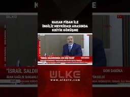Hakan Fidan İle İngiliz Mevkidaşı Arasında Kritik Görüşme #shorts