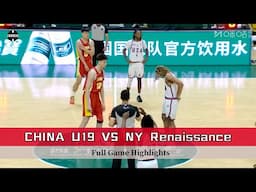 CHINA U19 VS USA NY Renaissance | Full Game Highlights | June 11, 2025