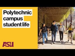 Life at ASU’s Polytechnic campus: students share what they love most