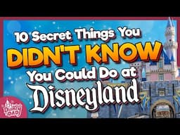 10 SECRET Things You DIDN'T KNOW You Could Do at Disneyland