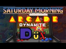 Saturday Morning Arcade - Dynamite Dux