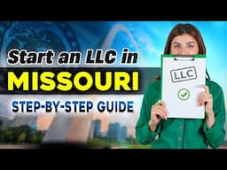Missouri LLC: How To Start an LLC in Missouri (Step-By-Step Guide)