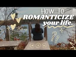 how to romanticize your life