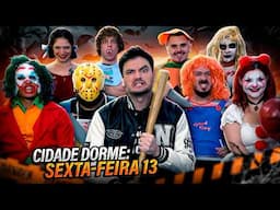 CIDADE DORME - SEXTA FEIRA 13