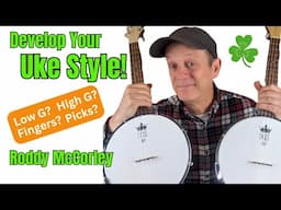 Find Your Own UKULELE Style - Low G or High G - Roddy McCorley