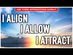 I Align, I Allow, I Attract |  POWERFUL POSITIVE AFFIRMATIONS To Start Your Day