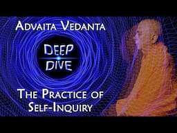 The Practice of Atma Vichara (Self-Inquiry) – Advaita Vedanta "Deep Dive"
