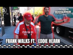 Frank Walks Episode 58: Eddie Hearn presented by BODYARMOR