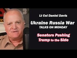 TRUMP PUSHED ASIDE by SENATORS /Lt Col Daniel Davis