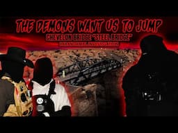 The Demons want us to JUMP!!! Chevelon Bridge "Steel Bridge" || Nightmare Investigation...