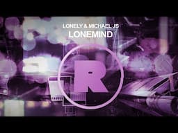 Lonely & Michael Js - Lonemind [RKD006]