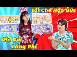 Chị Ly Lãng Phí - Tái Chế Hộp Bút Cũ Thành Mới