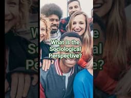 What is the Sociologial Perspective?