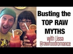 Busting the Top Raw Myths with Lissa @RawFoodRomance