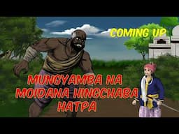 ENINGTHOU MUNGYAMBANA MOIDANA HINGCHABA HATPA coming up