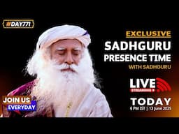🔴LIVE | Sadhguru Presence Time | Isha Yoga Center | India | 6 pm IST | 13 June 2025 | #Day771
