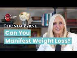 Can You Manifest Weight Loss? (ft. Rhonda Byrne)