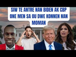 SIW ANTRE NAN BIDEN AK CBP ONE MEN TOUT SA OU DWE KONNEN NAN MOMAN LA
