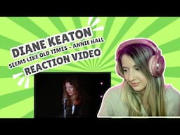 DIANE KEATON   SEEMS LIKE OLD TIMES *ANNIE HALL* REACTION VIDEO!