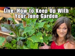 LIVE: How to Keep Up With Your June Garden (Without Losing Your Mind) REPLAY