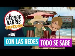 El George Harris Cartoon [Ep 307] CON LAS REDES SOCIALES TODO SE SABE 📲
