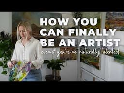 How YOU can finally be an artist [even if you're not naturally talented]
