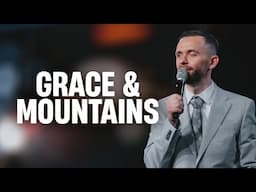 Grace That Moves Mountains // Pastor Vlad