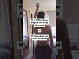 How I Went From Fragile & Body Obsessed ➡️ My Strongest & Most Resilient