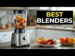 Best Blenders For 2025 - Which Blender Should You Buy?