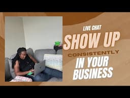 This is How you Show up Consistently in Business Live Chat