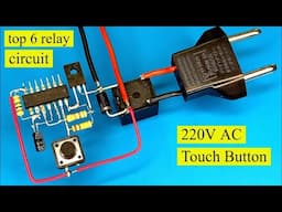 how to make simple 220V Touch Button , Top 6 Projects relay circuits