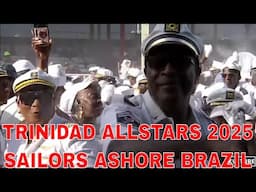 Trinidad All Stars Sailors Ashore In Brazil - Trinidad Sailor Mas and Steel band  2025 Carnival