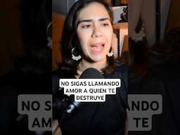 No sigas llamando amor a quien te destruye