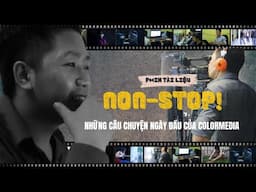 Phim tài liệu - Hành trình những ngày đầu khởi nghiệp của ColorMedia cùng tinh thần NonStop