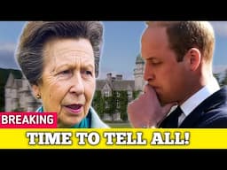 William Struggles To Hold Back Tears As Princess Anne Reveals The King's FINAL Wish!