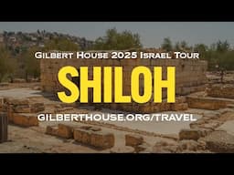 Gilbert House 2025 Israel Tour Preview: Shiloh