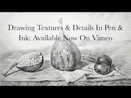 Drawing Textures & Details In Pen & Ink: Available Now On Vimeo