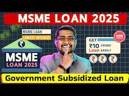 ✅ MSME Loan 2025: Get ₹10 Crore at Lowest Interest! | Business Loan Schemes & Eligibility 🚀