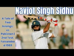 A Tale of Two Innings: Navjot Sidhu vs Pakistan | 2nd Test, Faisalabad 1989